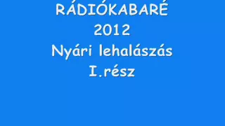 Rádiókabaré 2012 Nyári lehalászás I.rész