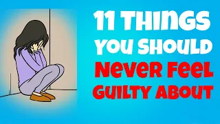 11 Things You Should Never Feel Guilty About