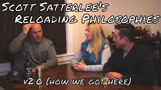 Scott Satterlee 2.0 method of reloading Philosophies and Evolution