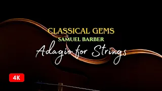 Classical Gems | Samuel Barber | Adagio for Strings 4K