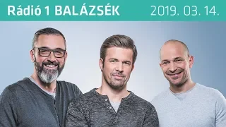 Rádió 1 Balázsék (2019.03.14.) - Csütörtök