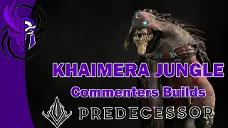 Predecessor : KHAIMERA (Commenters Builds) #predecessor