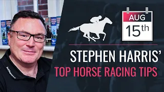 Stephen Harris’ top horse racing tips for Monday 15th August