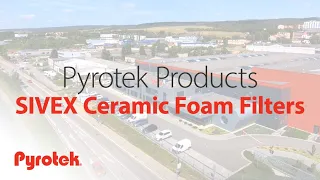 Pyrotek Products - SIVEX Ceramic Foam Filters