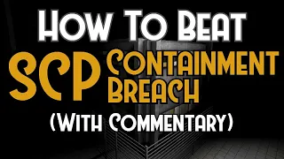 How To Beat SCP: Containment Breach - With Commentary