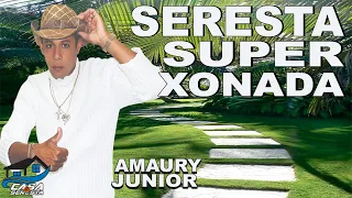 AMAURY JUNIOR - SERESTA SUPER XONADA - O MELHOR DA SERESTA