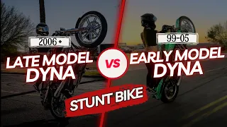 Which DYNA is a better STUNT bike?? NEWER Late model Dyna VS OLDER Early model Dyna