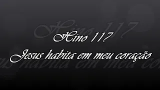 Hino 117 - Jesus habita em meu coração