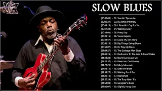 Best Of Slow Blues Playlist ♪ Best Slow Blues Songs Of All Time