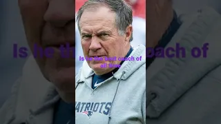 Is bill Belichick the best head coach of all time