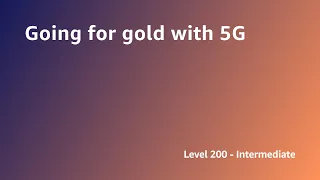 AWS Summit ANZ 2022 - Going for gold with 5G (ENTH3)