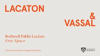 Lacaton & Vassal: Rothwell Chair Public Lecture - 'Free Space'