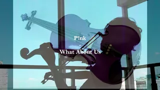 P!nk  - What about us (violin cover) [audio]