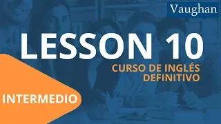 Lección 10 - Nivel Intermedio | Curso Vaughan para Aprender Inglés Gratis