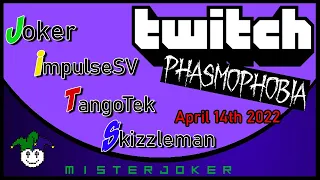 Twitch - JITS - Phasmophobia - April 14th 2022