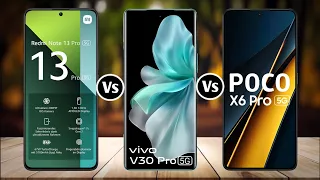 Redmi Note 13 Pro Vs Vivo V30 Pro Vs Poco X6 Pro