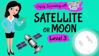 Satellite or Moon | Level 3 | Science | Tutway |