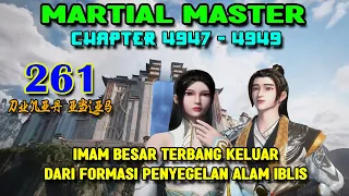 Martial Master Ep 261 Chaps 4947-4949 Imam Besar Keluar Dari Formasi Penyegelan Alam Iblis