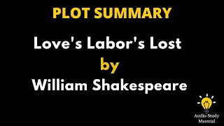 Plot Summary Of Love's Labor's Lost By William Shakespeare - Love's Labour's Lost By Shakespeare