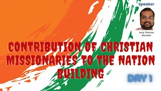 Contribution of Christian Missionaries to the Nation Building | Bro. Jerry Thomas | Day 1