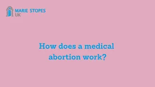 How does a medical abortion work?