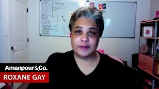 Roxane Gay’s “Opinions:” Silence Is Not Going to Make the Problem Better | Amanpour and Company