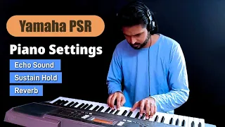 Piano Setting | Yamaha Keyboard | Piano Settings - Reverb, Echo, Sound Effect etc.