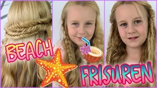 3 easy Sommer/Urlaub/Strand Frisuren☼Beach Look☼coole Mädchen Zöpfe&Frisuren