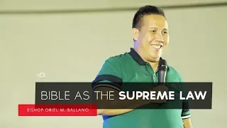 Bible as the Supreme Law by Bishop Oriel M. Ballano