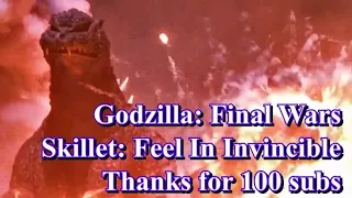 Godzilla: Final Wars Music Video - Skillet: Feel Invincible. Special video and thanks for 100 subs.