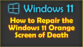 How to Repair the Windows 11 Orange Screen of Death
