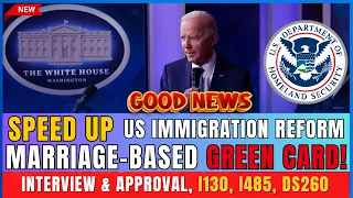 Speed Up Marriage-Based Green Card! US Immigration Reform, Interview & Approval, I130, I485, DS260