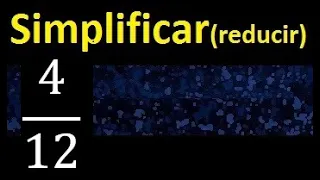 simplificar 4/12 , reducir fracciones a su minima expresion