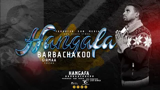 Girmaa Kuusaa - Hangafa Barbaachakoo