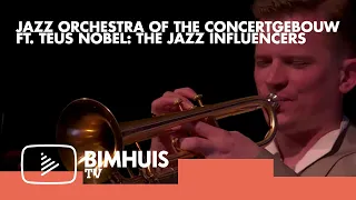 BIMHUIS TV Presents: JAZZ ORCHESTRA OF THE CONCERTGEBOUW FT. TEUS NOBEL: THE JAZZ INFLUENCERS