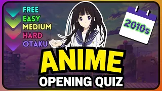 ANIME OPENING QUIZ #14 | 2010s Edition (Very Easy - Otaku)