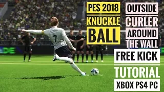 PES 2018 KNUCKLE BALL | OUTSIDE CURLER | AROUND THE WALL FREEKICK| AND| KNUCKLE SHOT TUTORIAL
