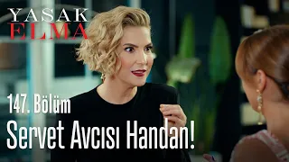 Servet avcısı Handan! - Yasak Elma 147. Bölüm