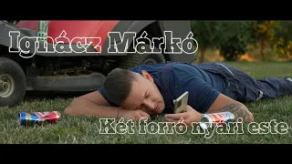 Ignácz Márkó - ☆Két forró nyári este☆ - Official music video 2022