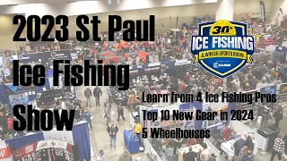 2023 St Paul Ice Fishing Show - Top 10 NEW Gear | Chats with Ice Fishing Pros | 5 Wheelhouses