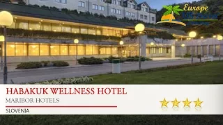 Habakuk Wellness Hotel - Maribor Hotels, Slovenia