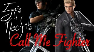 Call Me Fighter - Noctis and Ignis FFXV AMV/GMV