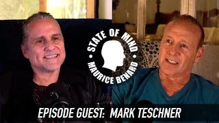 STATE OF MIND with MAURICE BENARD: MARK TESCHNER