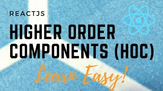 ReactJS: Higher Order Components (HOC) explained!
