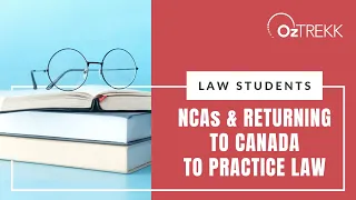 Law Students: NCAs & Coming Back to Canada to Practice