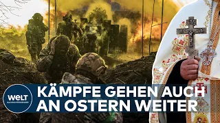 KEIN AUFATMEN ZU ORTHODOXEN OSTERN: Wagner-Gruppe soll weitere Teile von Bachmut erobert haben