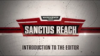 Warhammer 40,000: Sanctus Reach - How to use the editor