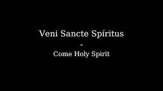 Veni Sancte Spiritus | Come Holy Spirit | Ecclesiastical Latin