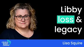 Lisa Squire on Libby, loss and legacy