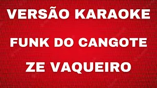 KARAOKE -  ZE VAQUEIRO  -  FUNK DO CANGOTE